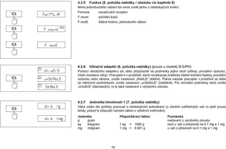 vážení F none UniuErS unstable StAbLE 4.3.6 Vibrační adaptér (6.