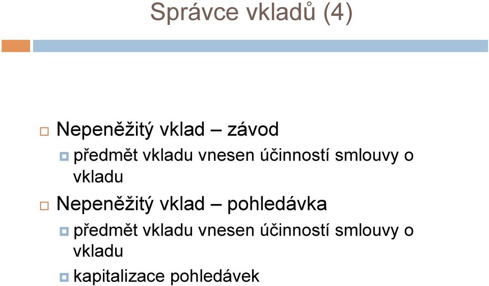 vkladu Nepeněžitý vklad pohledávka  vkladu