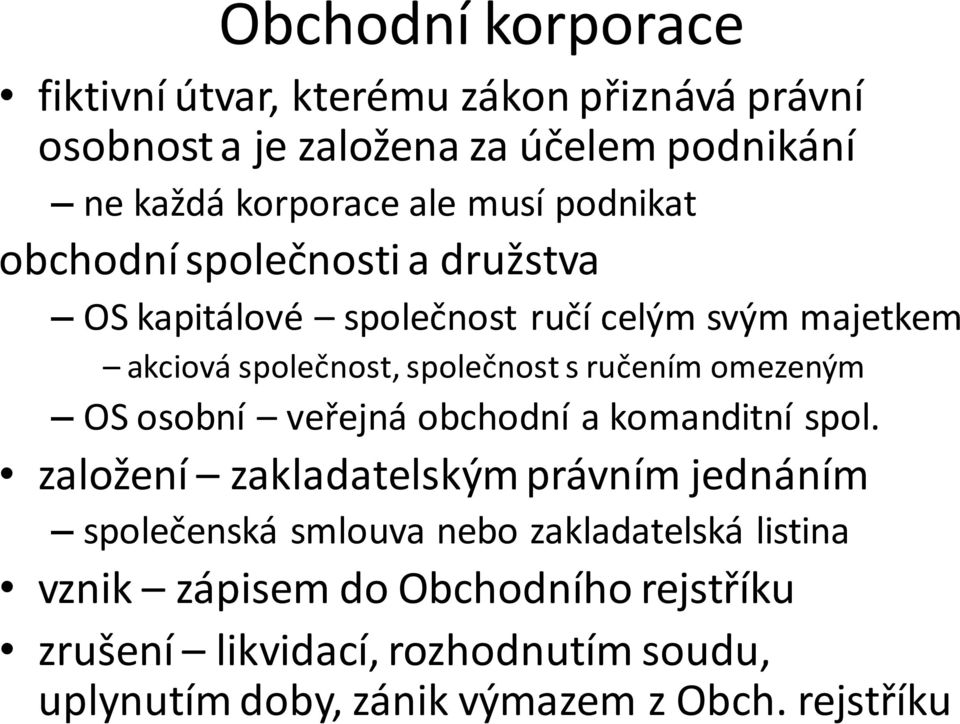 ručením omezeným OS osobní veřejná obchodní a komanditní spol.