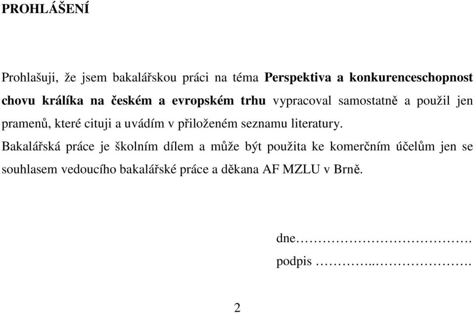 uvádím v přiloženém seznamu literatury.