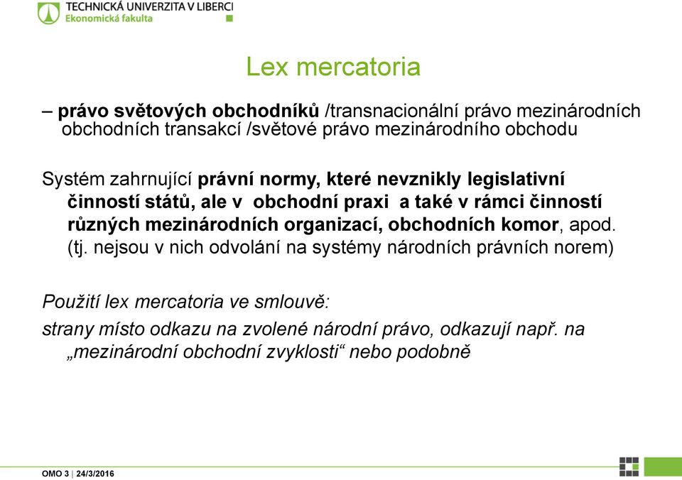 různých mezinárodních organizací, obchodních komor, apod. (tj.