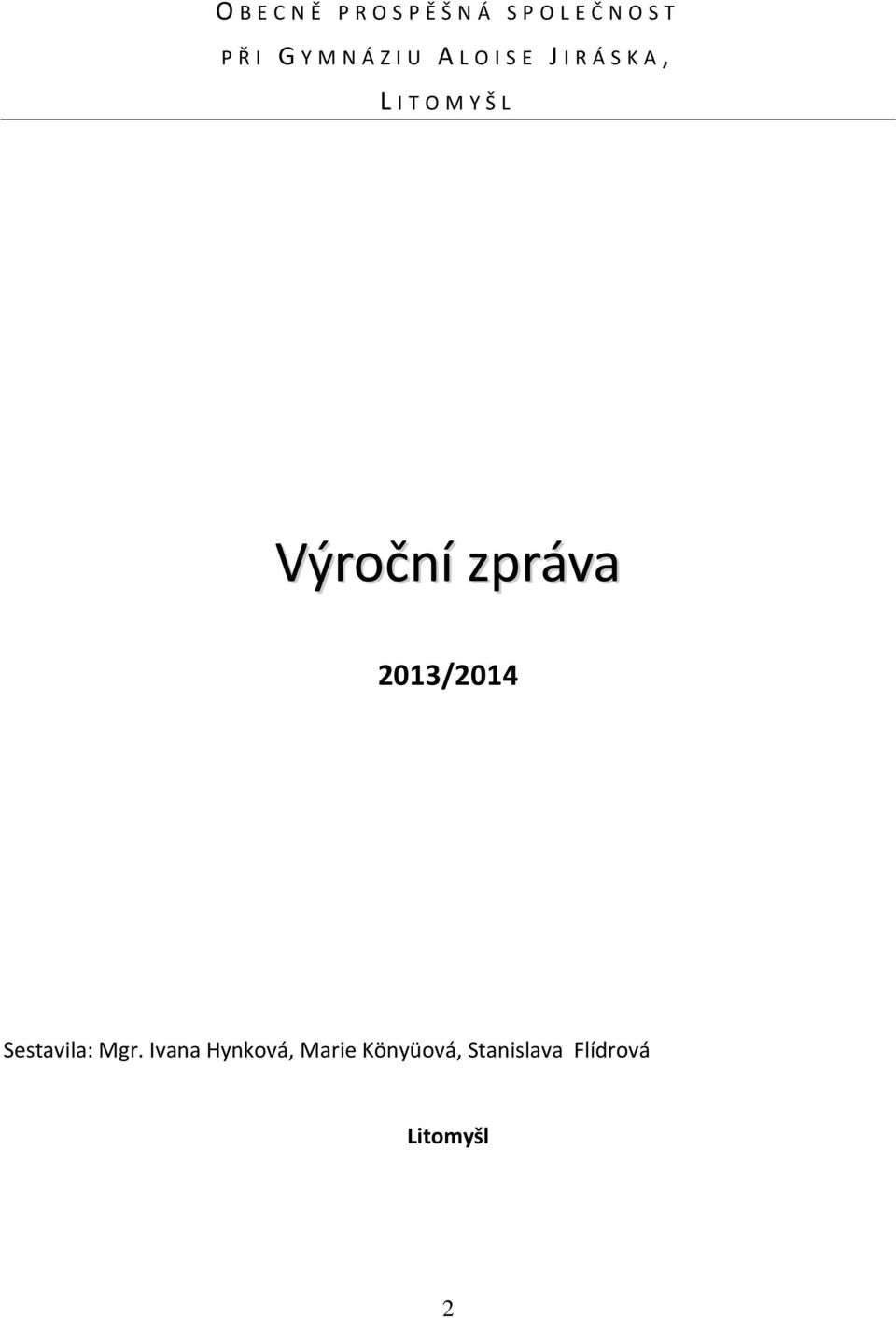 Y Š L Výroční zpráva 2013/2014 Sestavila: Mgr.