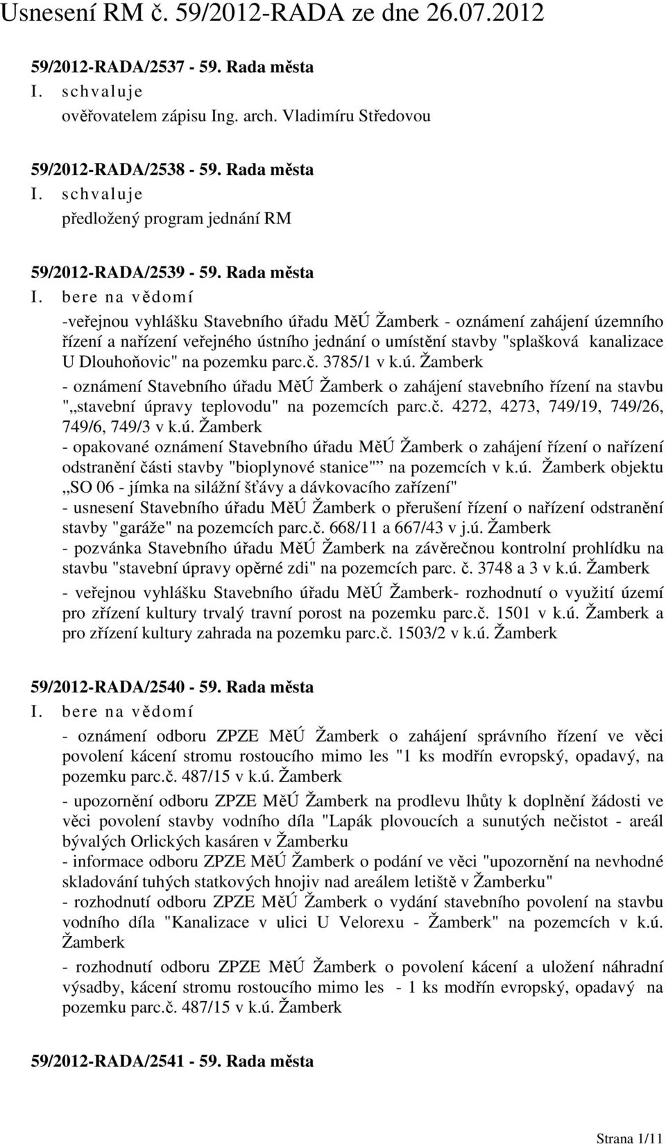 parc.č. 3785/1 v k.ú. Žamberk - oznámení Stavebního úřadu MěÚ Žamberk o zahájení stavebního řízení na stavbu " stavební úpravy teplovodu" na pozemcích parc.č. 4272, 4273, 749/19, 749/26, 749/6, 749/3 v k.