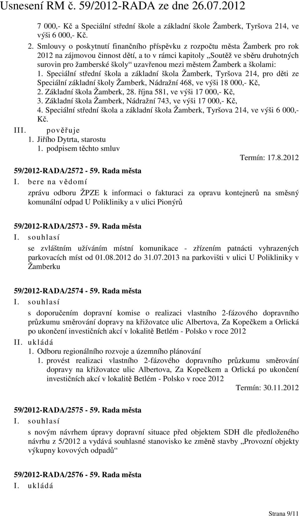 Smlouvy o poskytnutí finančního příspěvku z rozpočtu města Žamberk pro rok 2012 na zájmovou činnost dětí, a to v rámci kapitoly Soutěž ve sběru druhotných surovin pro žamberské školy uzavřenou mezi