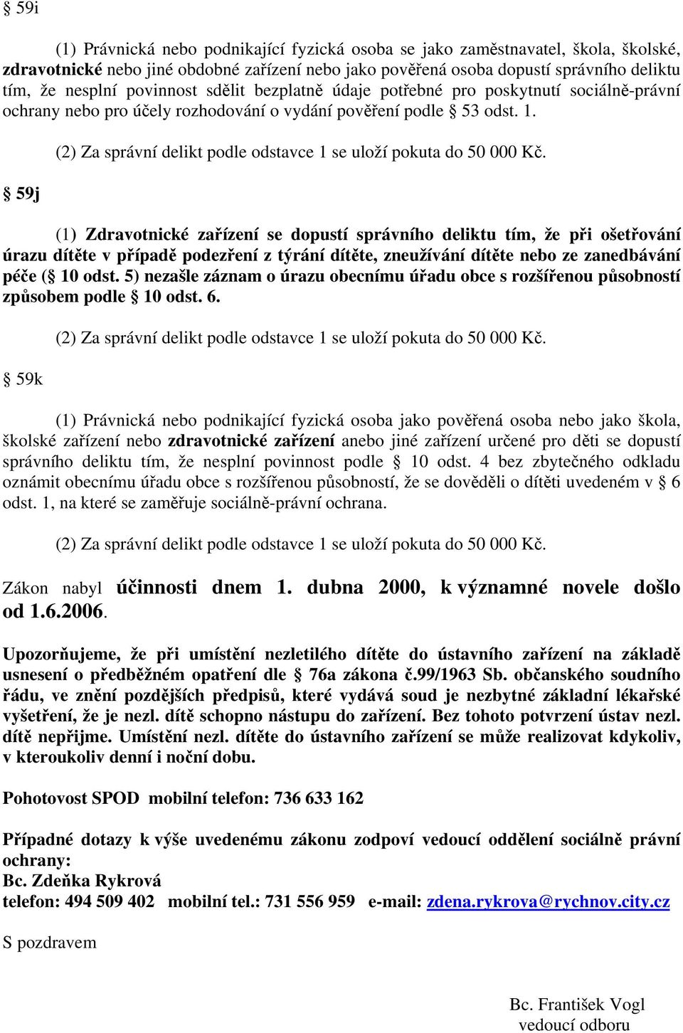 59j (2) Za správní delikt podle odstavce 1 se uloží pokuta do 50 000 Kč.