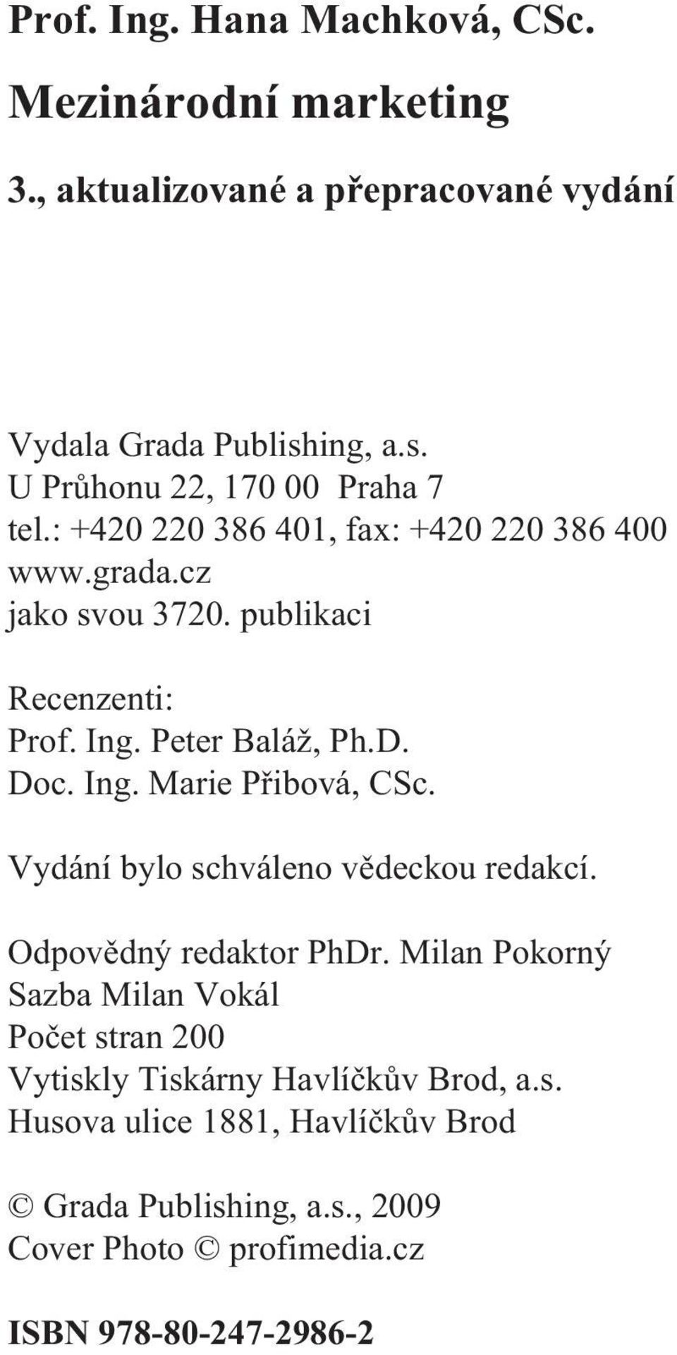 Ing. Peter Baláž, Ph.D. Doc. Ing. Marie Pøibová, CSc. Vydání bylo schváleno vìdeckou redakcí. Odpovìdný redaktor PhDr.