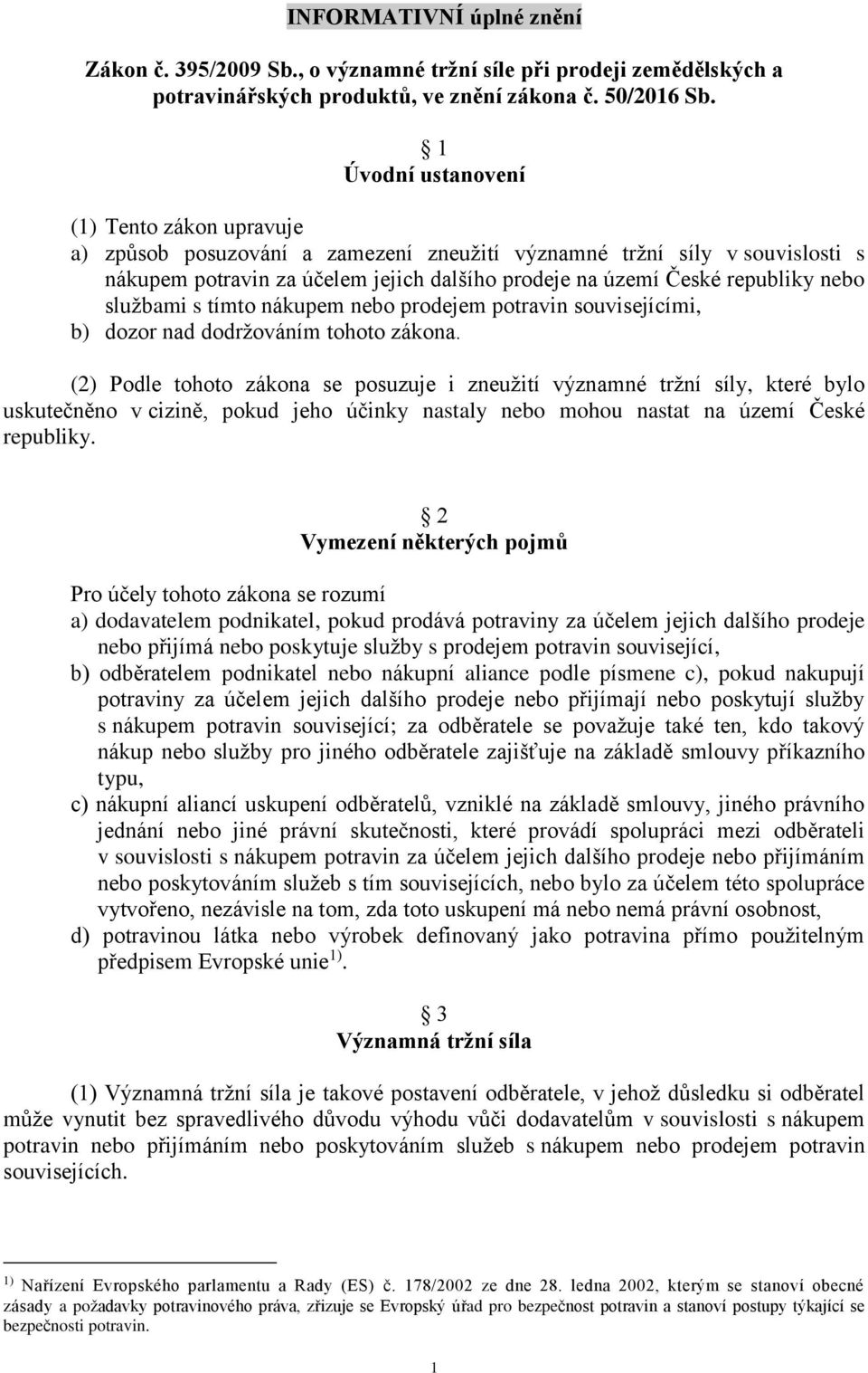 nebo službami s tímto nákupem nebo prodejem potravin souvisejícími, b) dozor nad dodržováním tohoto zákona.