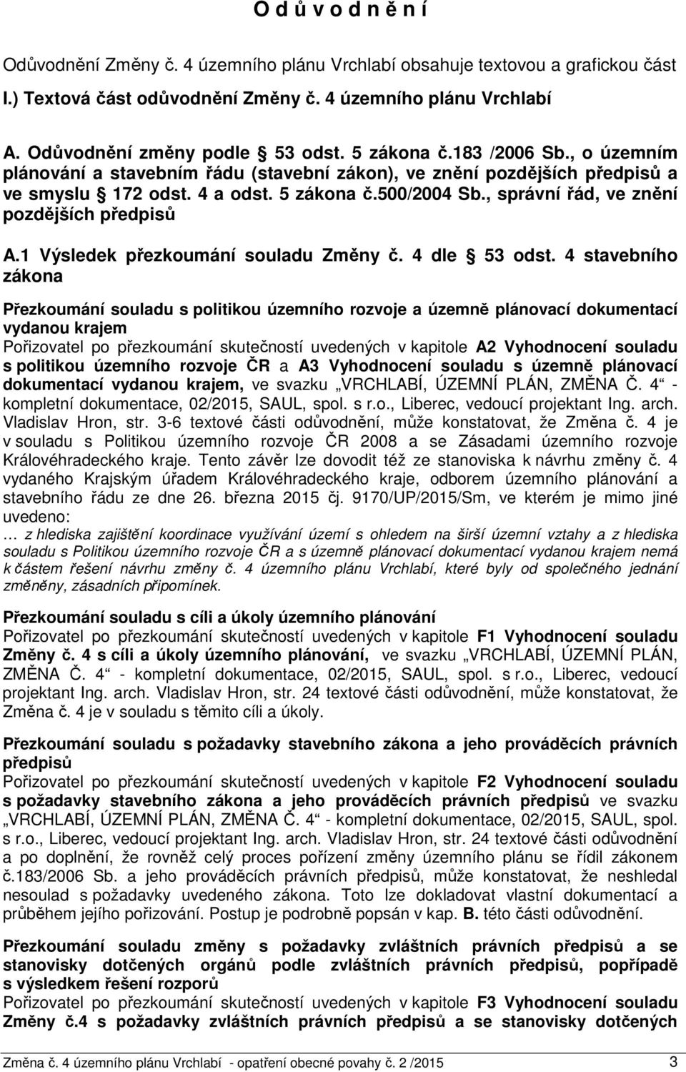 , správní řád, ve znění pozdějších předpisů A.1 Výsledek přezkoumání souladu Změny č. 4 dle 53 odst.