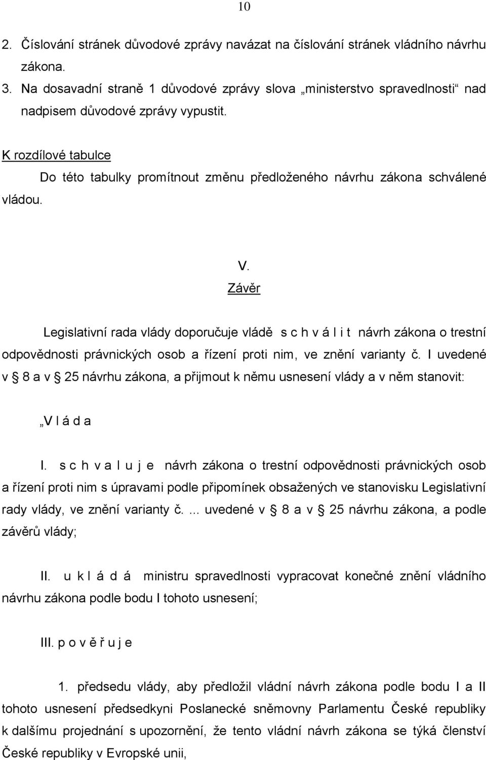 Do této tabulky promítnout změnu předloženého návrhu zákona schválené V.