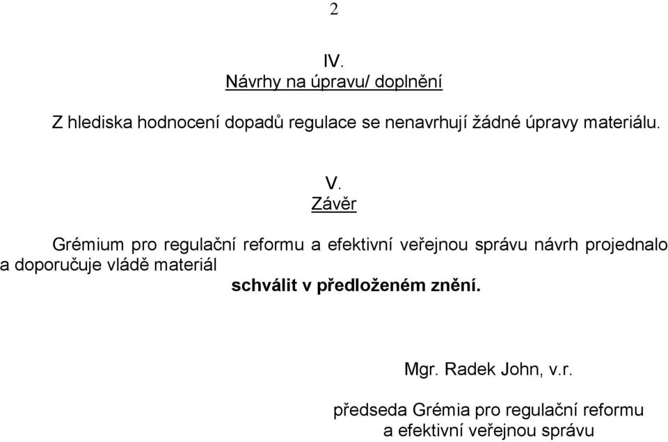 Závěr Grémium pro regulační reformu a efektivní veřejnou správu návrh projednalo a