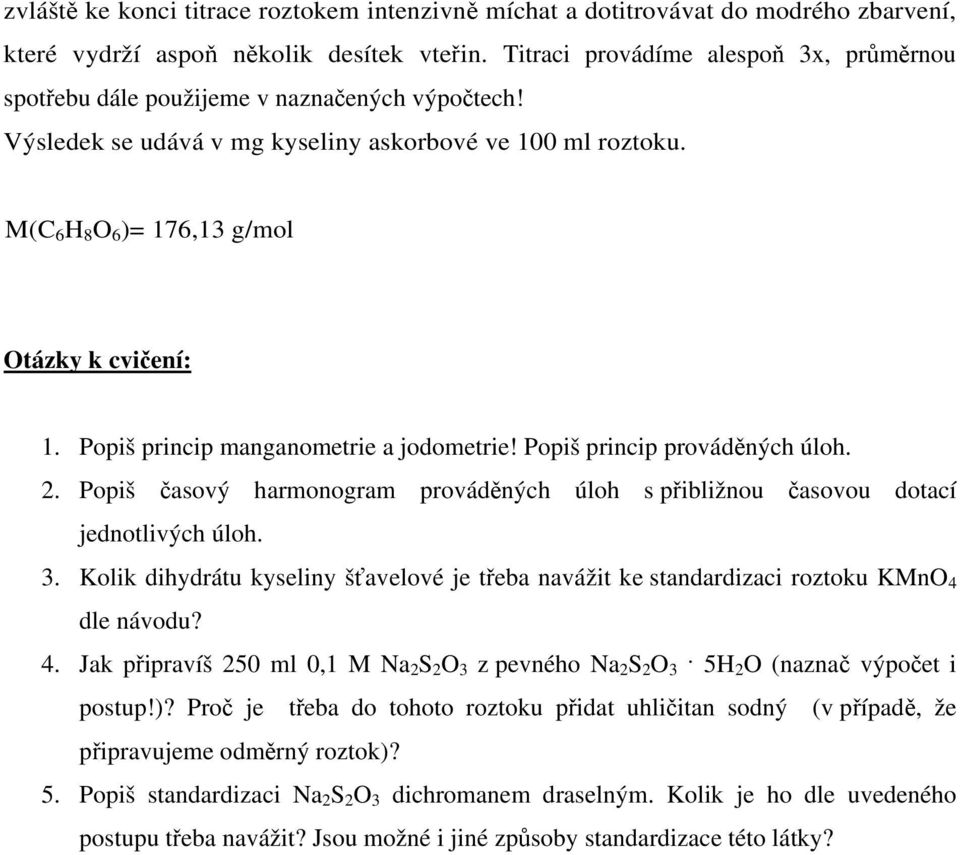 Popiš princip manganometrie a jodometrie! Popiš princip prováděných úloh. 2. Popiš časový harmonogram prováděných úloh s přibližnou časovou dotací jednotlivých úloh. 3.