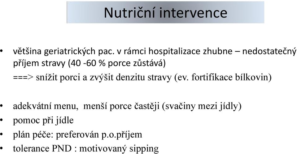 snížit porci a zvýšit denzitu stravy (ev.