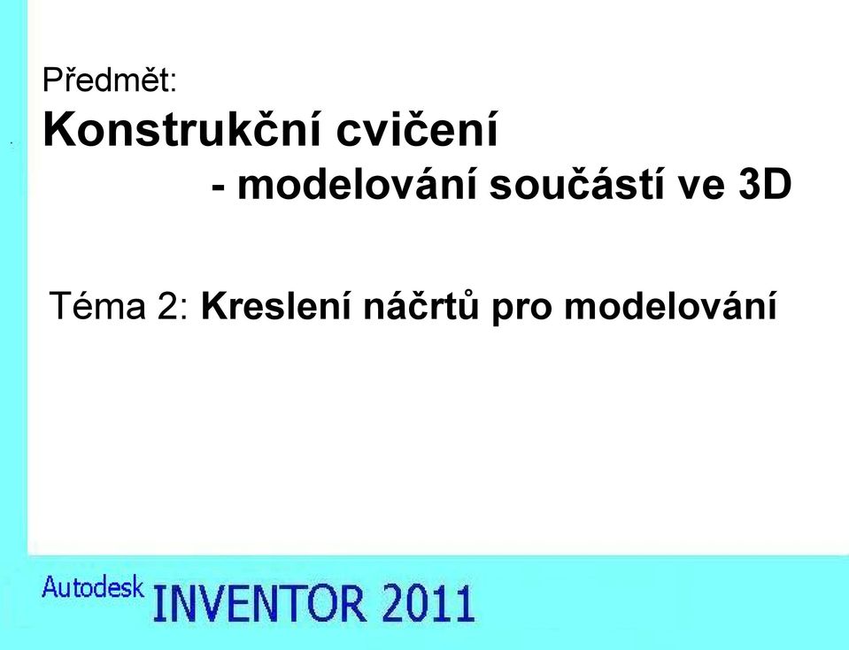 součástí ve 3D Téma 2: