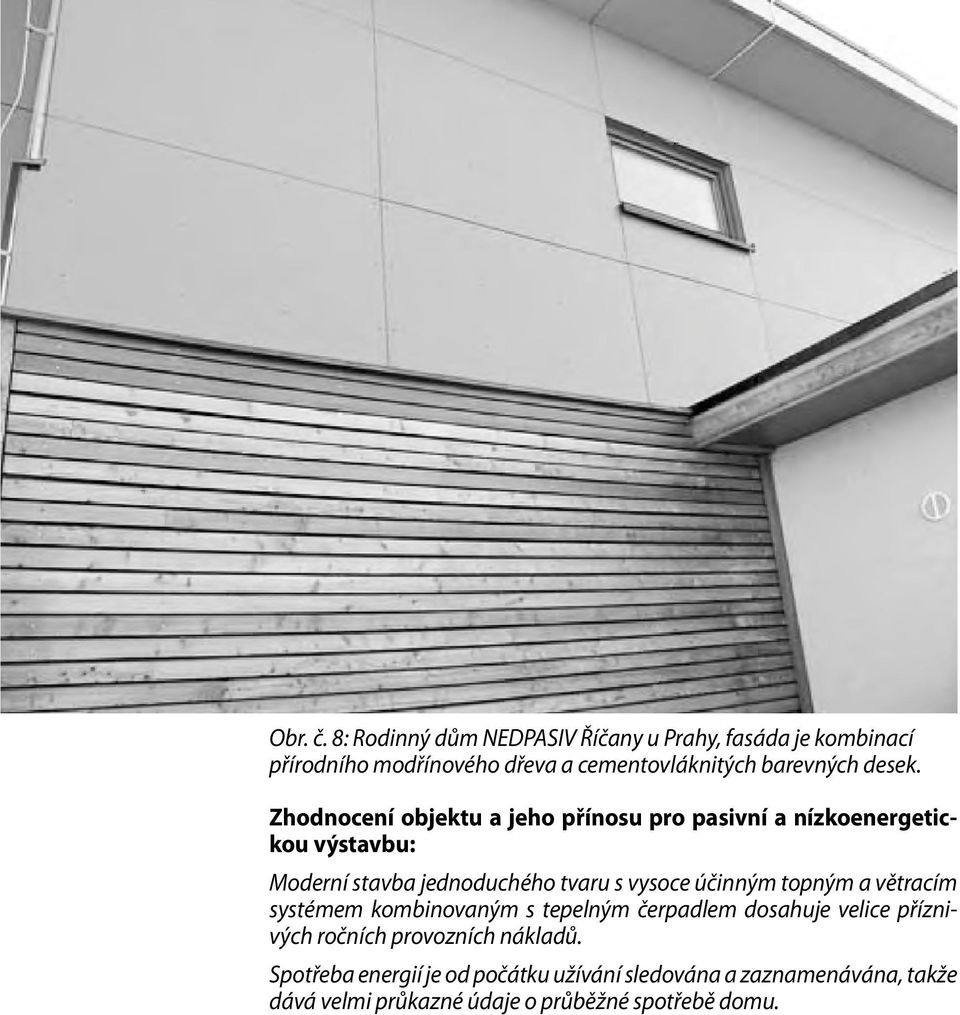 Zhodnocení objektu a jeho přínosu pro pasivní a nízkoenergetickou výstavbu: Moderní stavba jednoduchého tvaru s vysoce