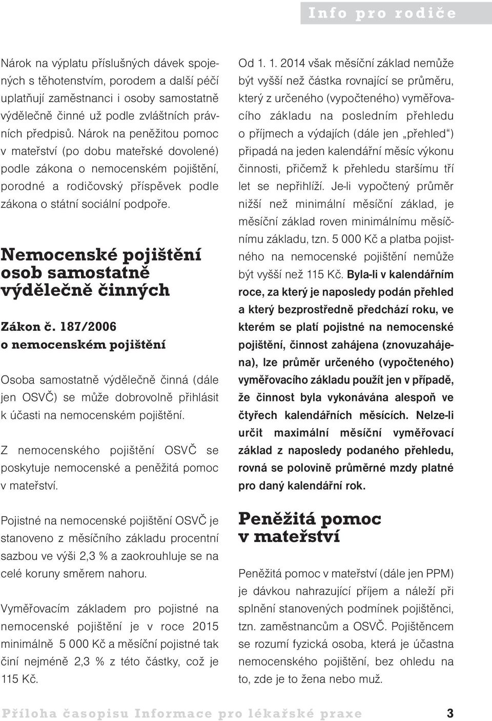 Nemocenské poji tûní osob samostatnû v dûleãnû ãinn ch Zákon ã.