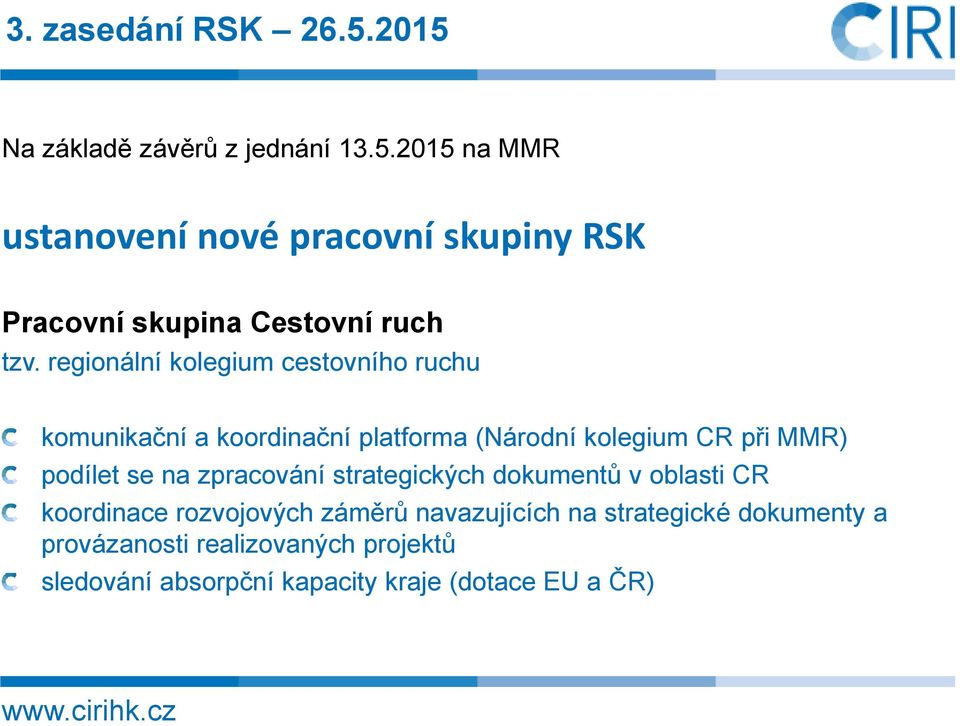 zpracování strategických dokumentů v oblasti CR koordinace rozvojových záměrů navazujících na strategické dokumenty