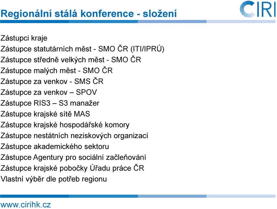 manažer Zástupce krajské sítě MAS Zástupce krajské hospodářské komory Zástupce nestátních neziskových organizací Zástupce