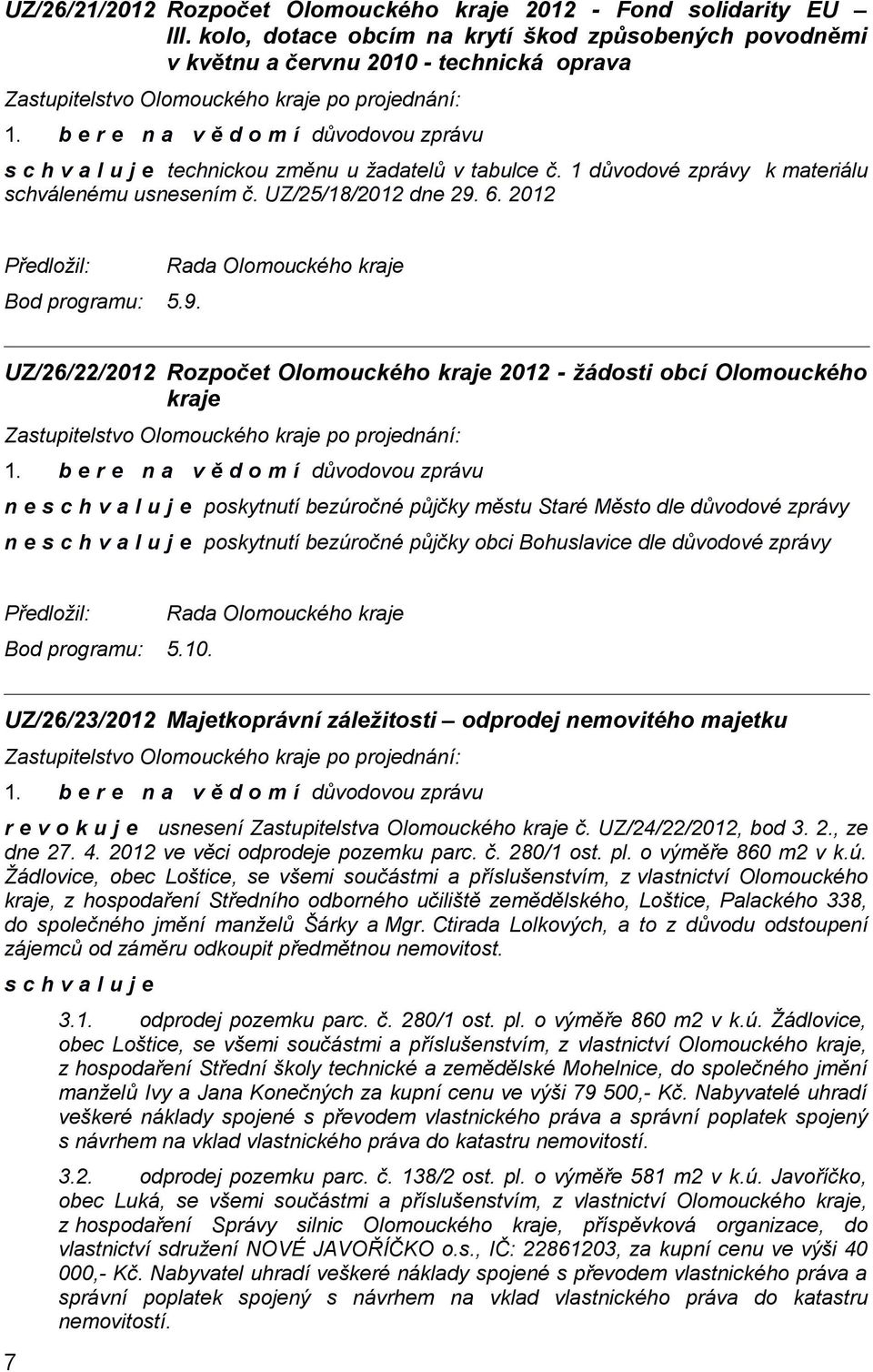 1 důvodové zprávy k materiálu schválenému usnesením č. UZ/25/18/2012 dne 29.