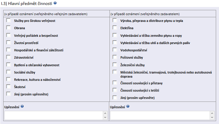 I. 2) Druh veřejného zadavatele (v případě oznámení zveřejněného veřejným zadavatelem) Zadavatel zvolí druh veřejného Zadavatele z tabulky, kde vybere pouze jednu ze 7 nabízených možností podle 2 ZVZ.