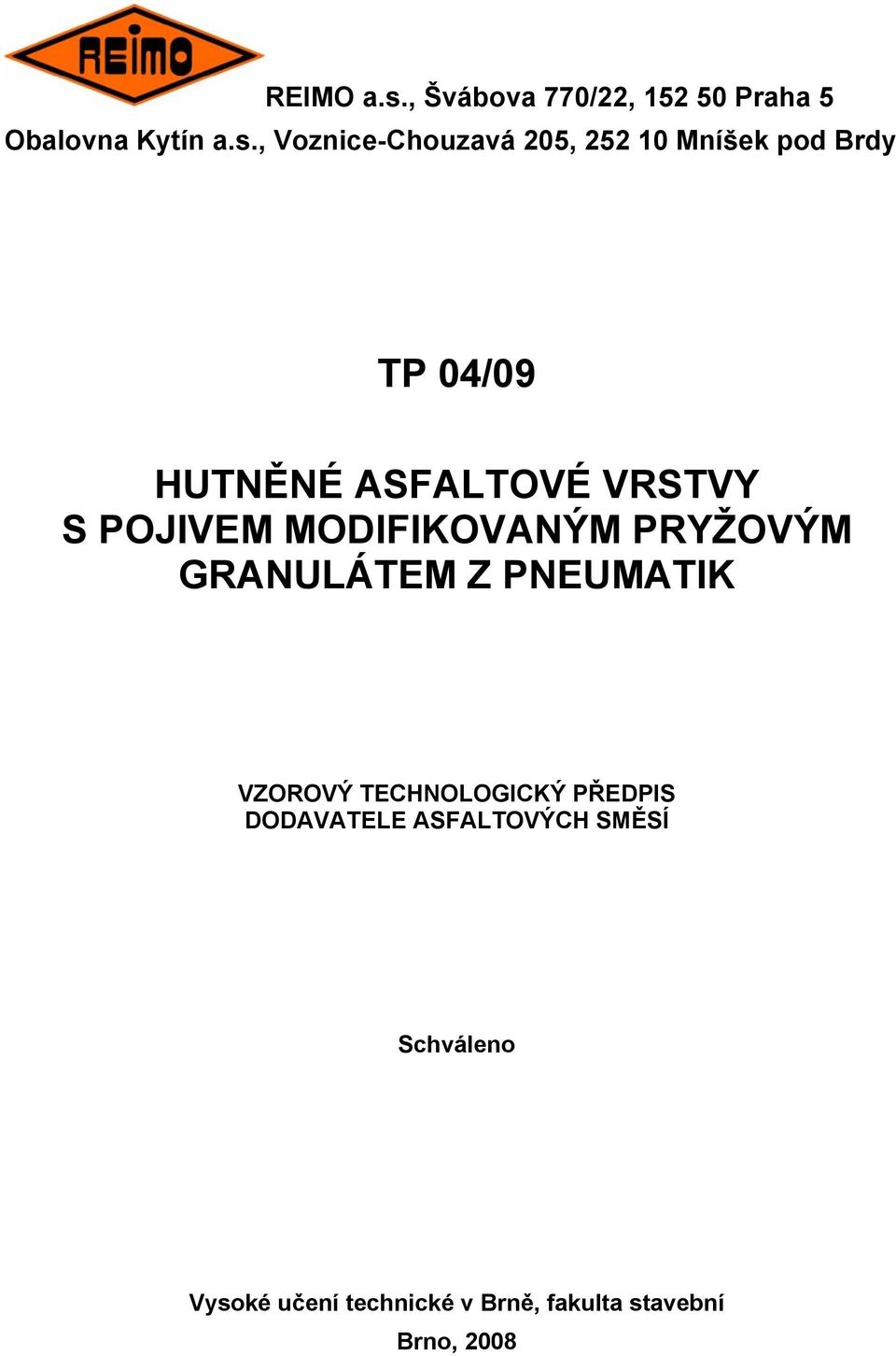 , Voznice-Chouzavá 205, 252 10 Mníšek pod Brdy TP 04/09 HUTNĚNÉ ASFALTOVÉ VRSTVY