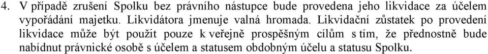 Likvidační zůstatek po provedení likvidace může být použit pouze k veřejně