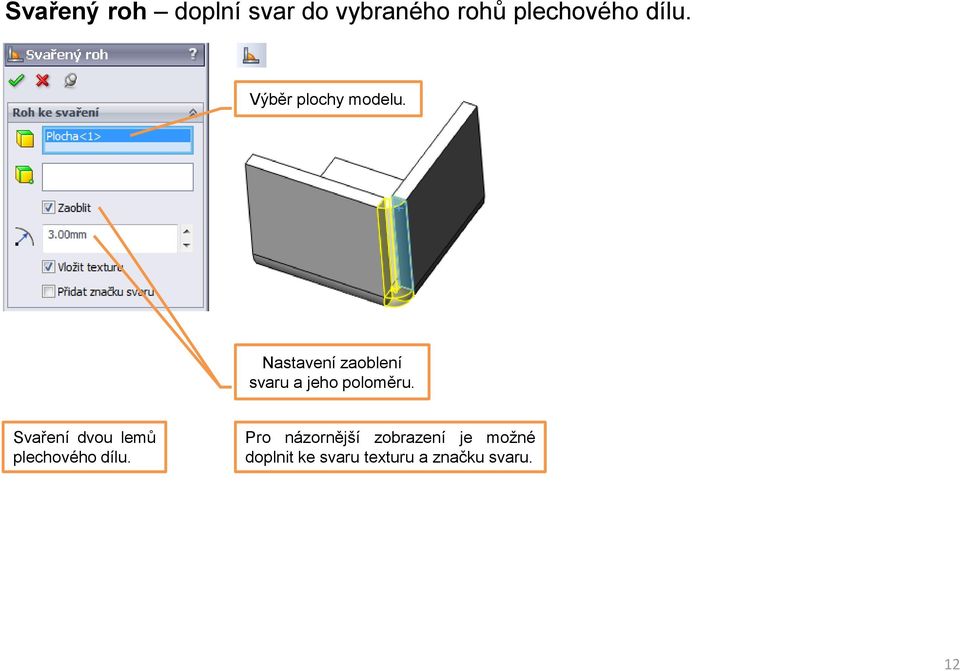 velikosti. Svaření dvou lemů plechového dílu.