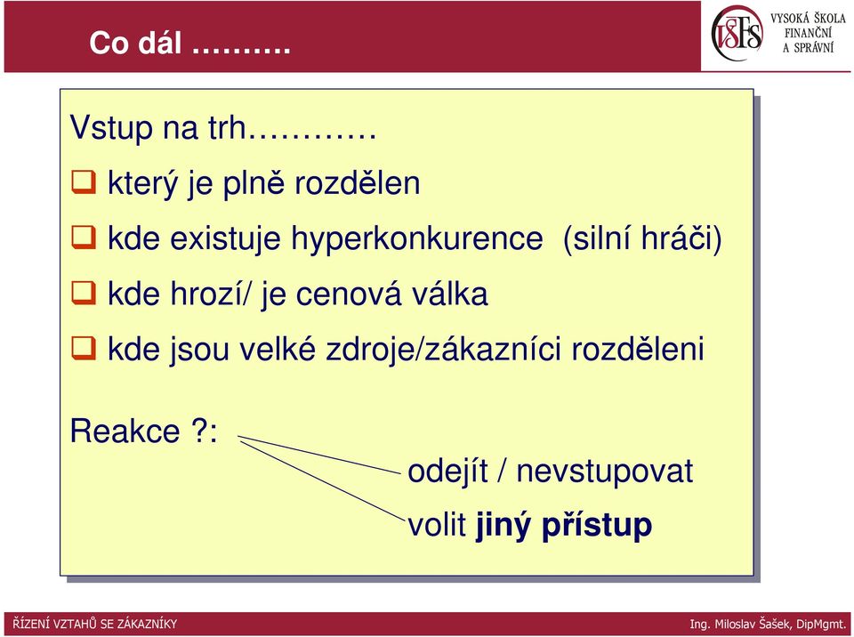 hyperkonkurence (silní hráči) kde hrozí/ je je cenová