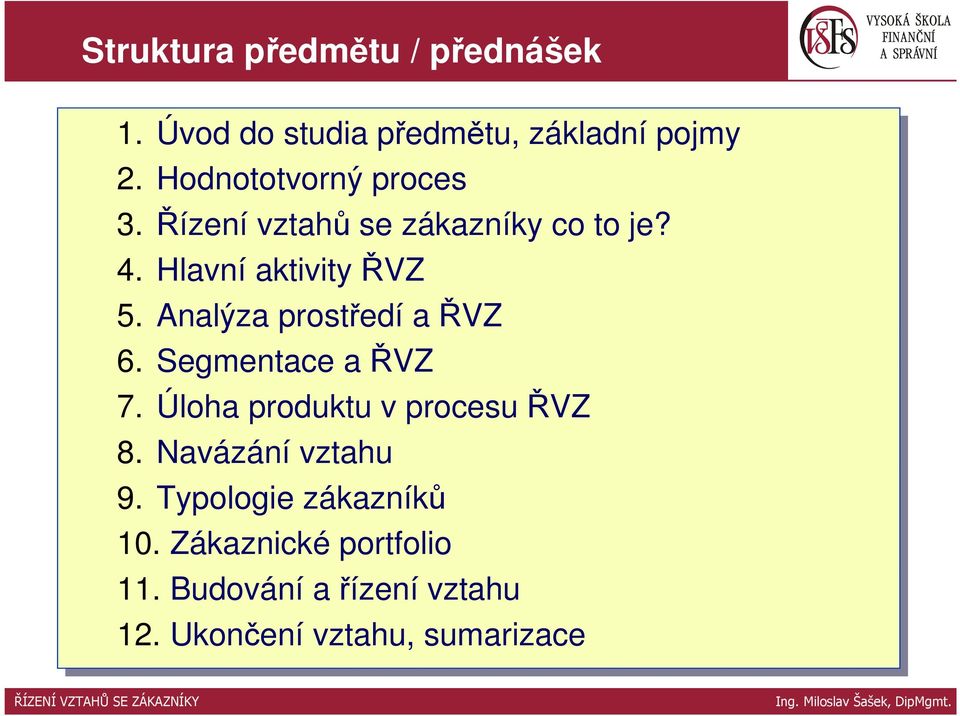 5. Analýza prostředí a ŘVZ 6. 6. Segmentace a ŘVZ 7. 7. Úloha produktu v procesu ŘVZ 8.