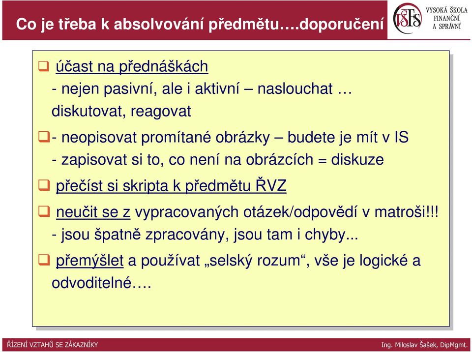 promítané obrázky budete je je mít v IS IS --zapisovat si si to, to, co co není na na obrázcích = diskuze přečíst si si