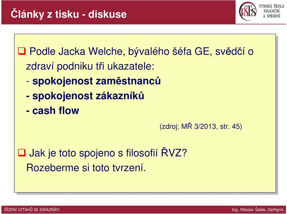 spokojenost zákazníků - cash flow Jak je je toto spojeno s