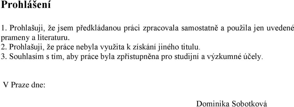 jen uvedené prameny a literaturu. 2.
