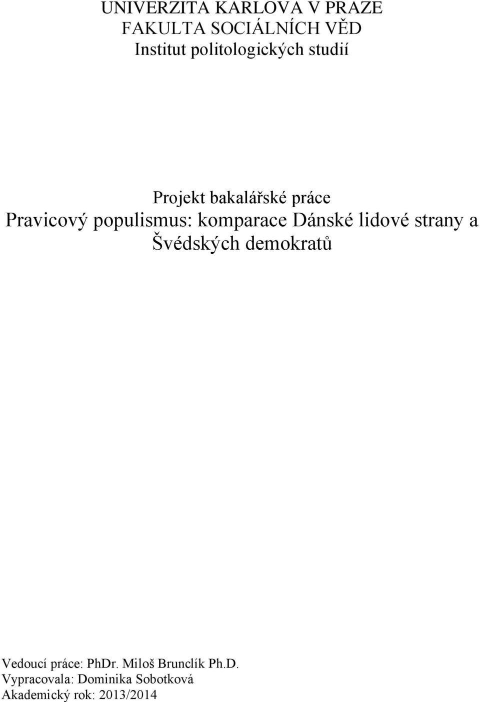 komparace Dánské lidové strany a Švédských demokratů Vedoucí práce: