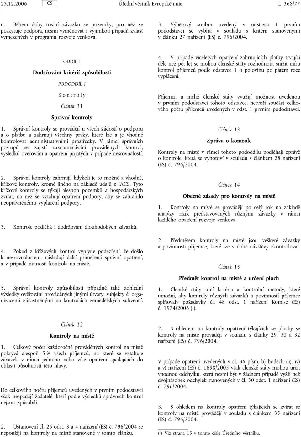 ODDÍL I Dodržování kritérií způsobilosti PODODDÍL I Kontroly Článek 11 Správní kontroly 1.