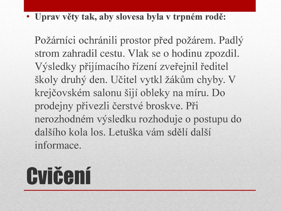 Výsledky přijímacího řízení zveřejnil ředitel školy druhý den. Učitel vytkl žákům chyby.