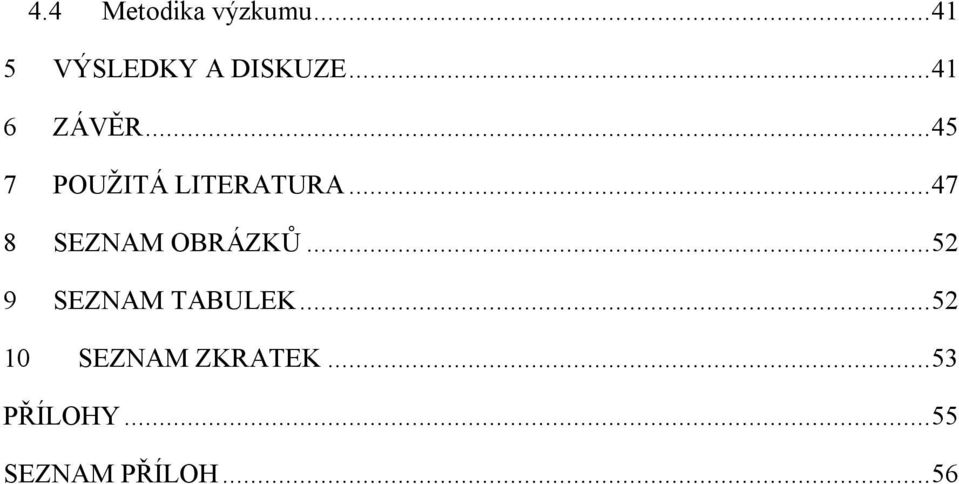 .. 47 8 SEZNAM OBRÁZKŮ... 52 9 SEZNAM TABULEK.