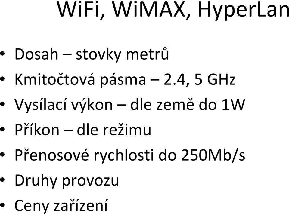 4, 5 GHz Vysílací výkon dle země do 1W