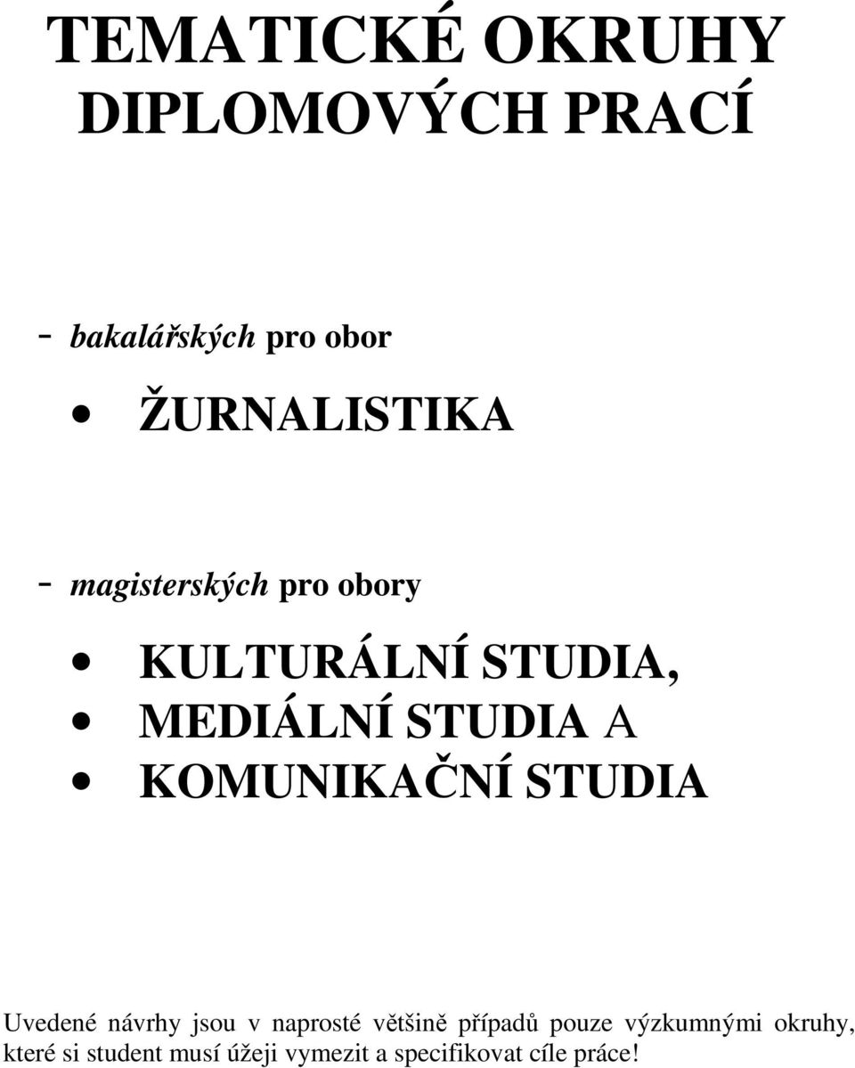 KOMUNIKAČNÍ STUDIA Uvedené návrhy jsou v naprosté většině případů pouze