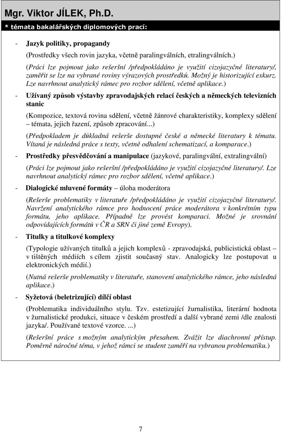 Lze navrhnout analytický rámec pro rozbor sdělení, včetně aplikace.