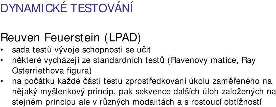 každé části testu zprostředkování úkolu zaměřeného na nějaký myšlenkový princip, pak