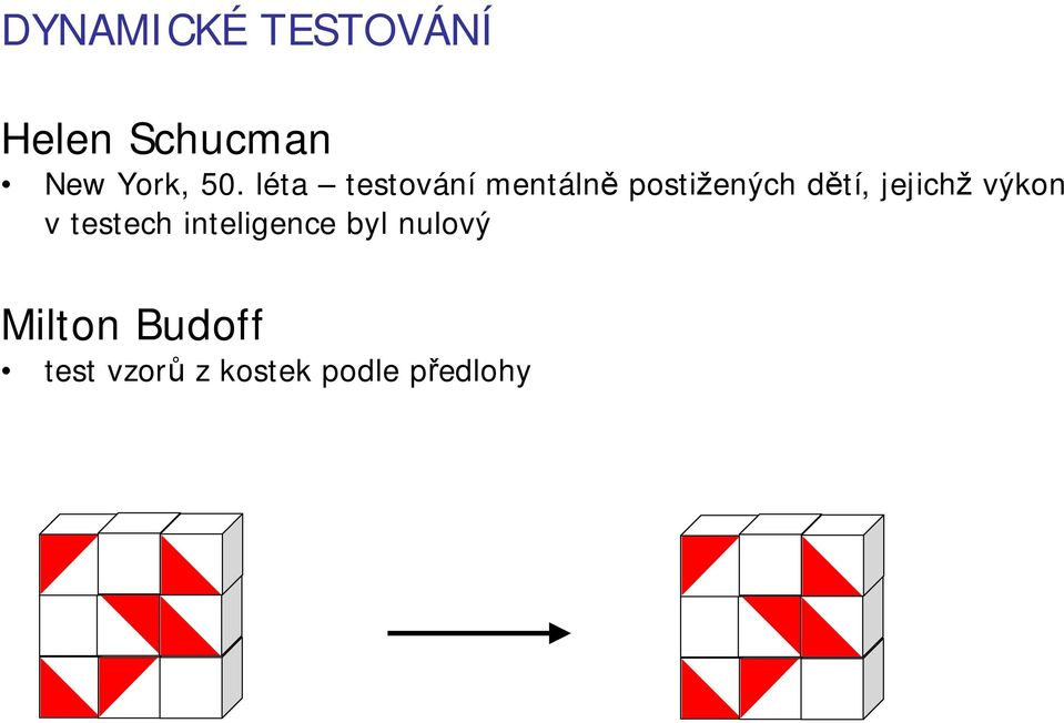 jejichž výkon v testech inteligence byl nulový