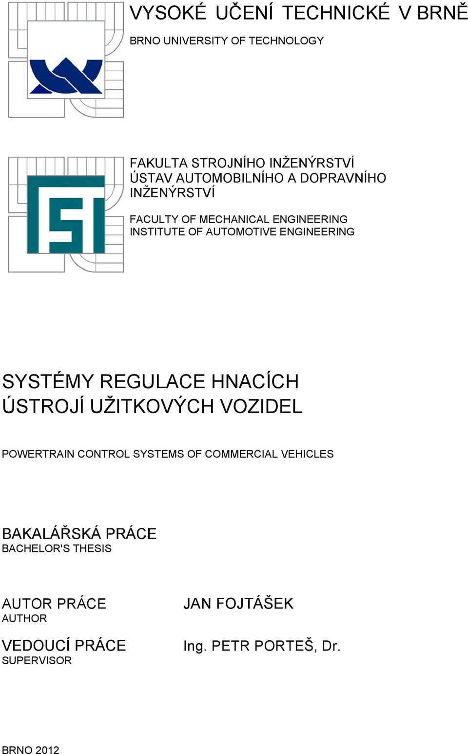 ENGINEERING SYSTÉMY REGULACE HNACÍCH ÚSTROJÍ UŽITKOVÝCH VOZIDEL POWERTRAIN CONTROL SYSTEMS OF COMMERCIAL