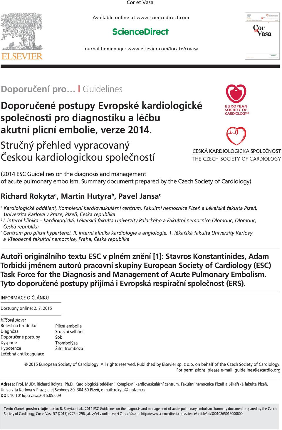 Stručný přehled vyprovný Českou krdiologikou společností (2014 ES Guidelines on the dignosis nd mngement of ute pulmonry emolism.