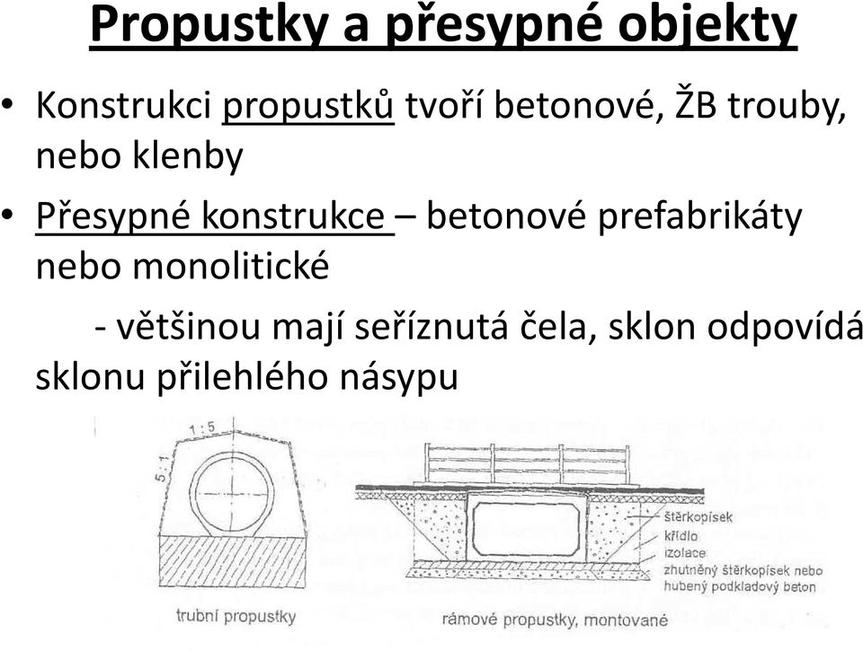 betonové prefabrikáty nebo monolitické -většinou mají