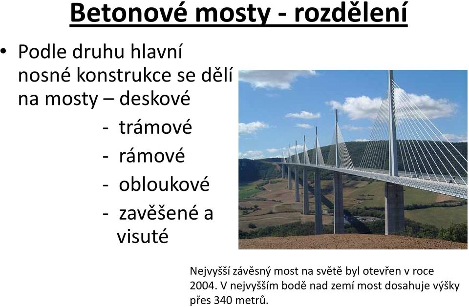 zavěšené a visuté Nejvyšší závěsný most na světě byl otevřen v