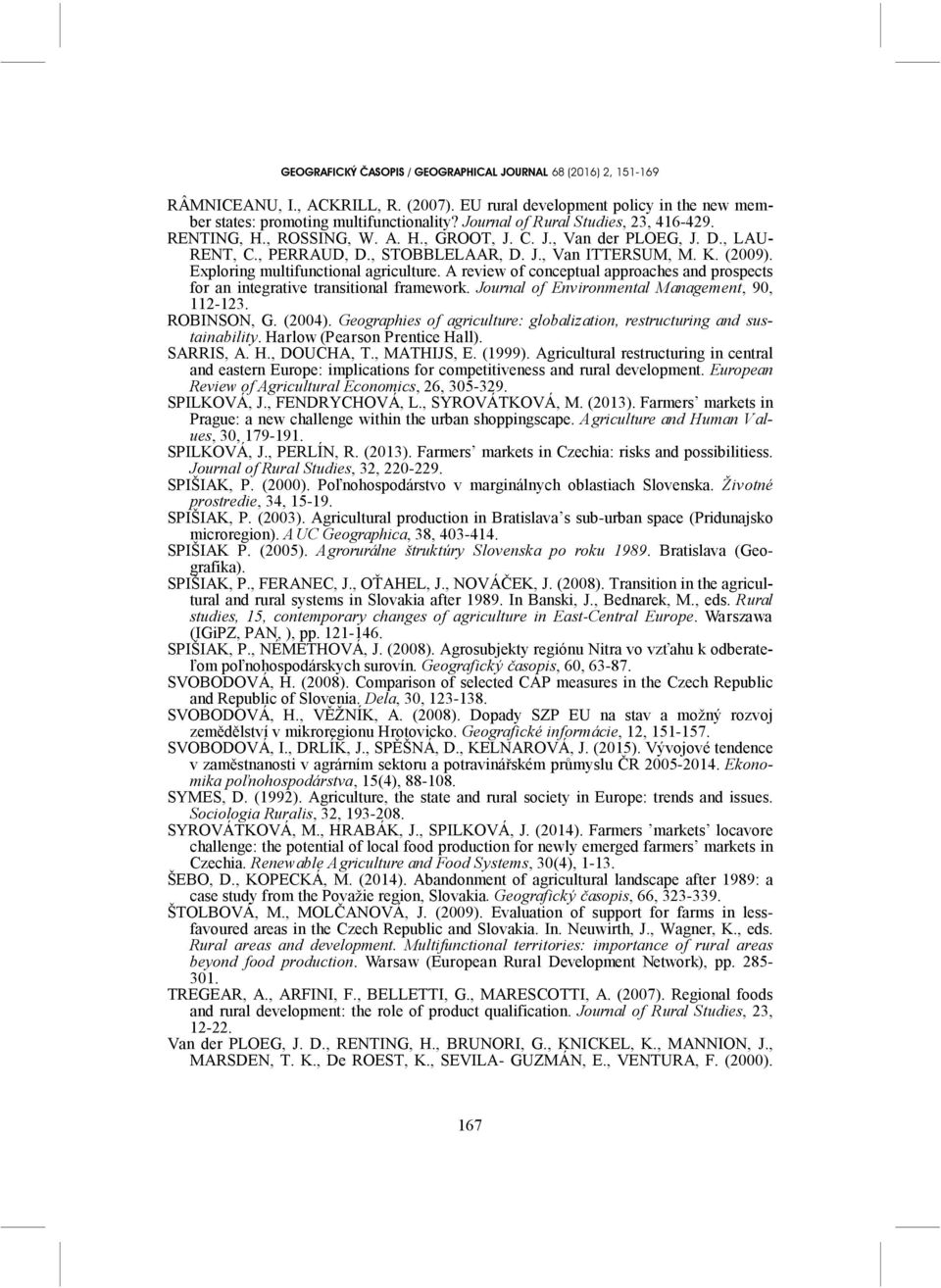 A review of conceptual approaches and prospects for an integrative transitional framework. Journal of Environmental Management, 90, 112-123. ROBINSON, G. (2004).