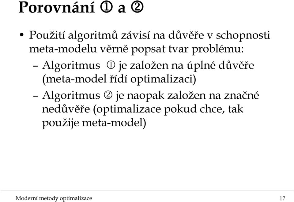 meta-model řídí optmalzac Algortmus 2 je naopak založen na značné