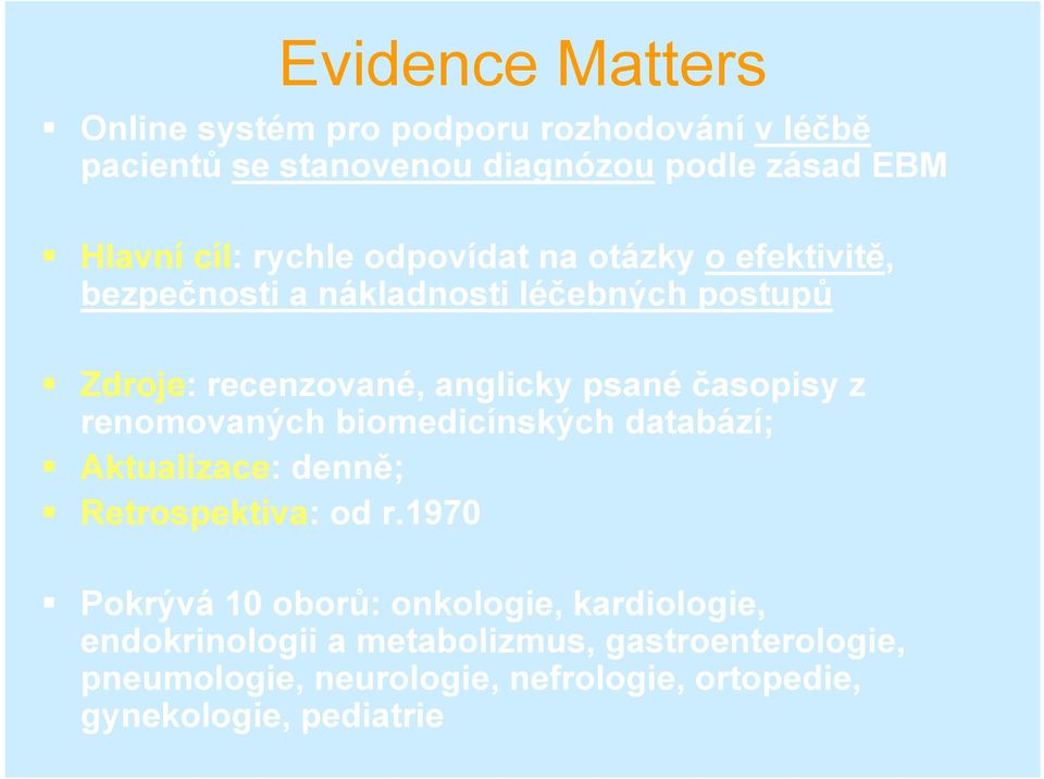 časopisy z renomovaných biomedicínských databází; Aktualizace: denně; Retrospektiva: od r.