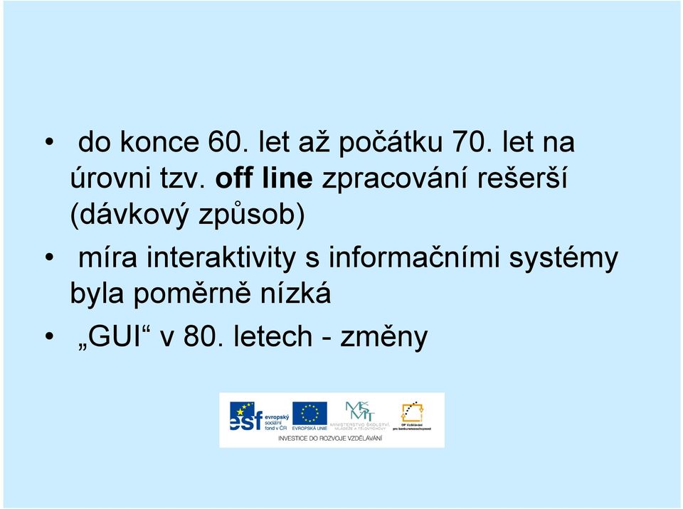 off line zpracování rešerší (dávkový způsob)