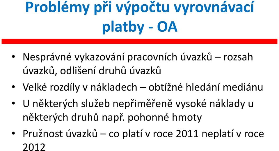 hledání mediánu U některých služeb nepřiměřeně vysoké náklady u některých