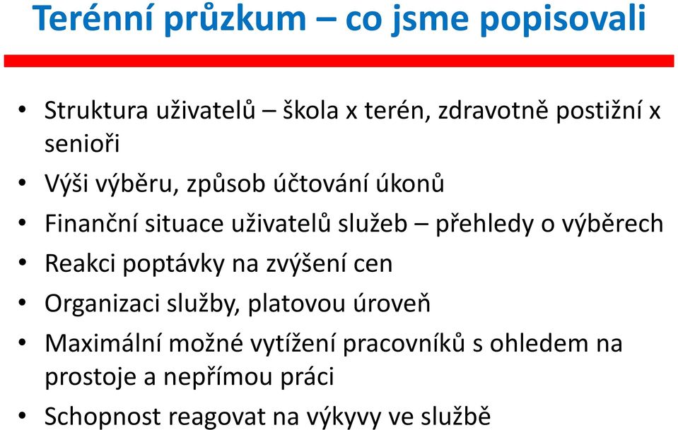 výběrech Reakci poptávky na zvýšení cen Organizaci služby, platovou úroveň Maximální možné